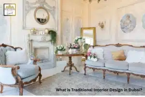 What is Traditional Interior Design in Dubai? 