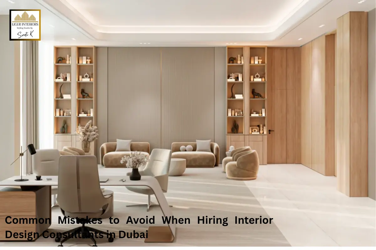 Common Mistakes to Avoid When Hiring Interior Design Consultants in Dubai