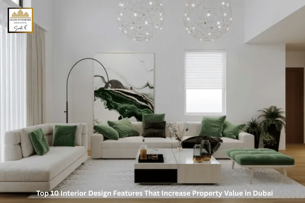 Top 10 Interior Design Features That Increase Property Value in Dubai